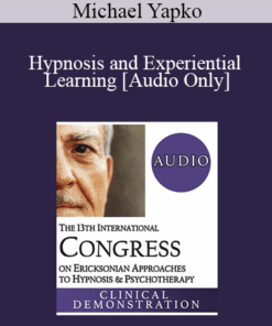 [Audio] IC19 Clinical Demonstration 11 - Hypnosis and Experiential Learning - Michael Yapko