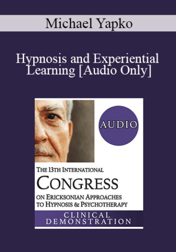 [Audio] IC19 Clinical Demonstration 11 - Hypnosis and Experiential Learning - Michael Yapko, PhD