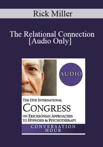 [Audio] IC19 Conversation Hour 08 - The Relational Connection: Welcoming Men into Treatment - Rick Miller, MSW