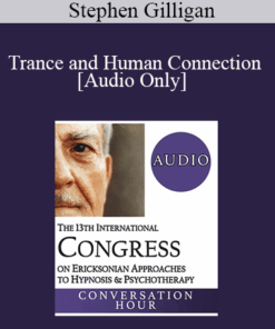 [Audio] IC19 Keynote 05 - Trance and Human Connection: The Cornerstones for Deep Therapeutic Change - Stephen Gilligan