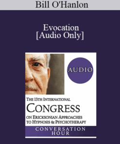 [Audio] IC19 Keynote 07 - Evocation: The Foundation of Ericksonian Hypnosis and Therapy - Bill O'Hanlon