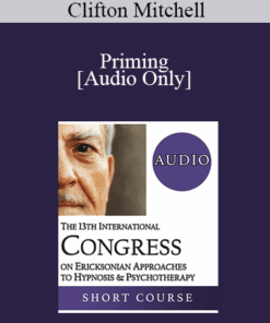 [Audio] IC19 Short Course 04 - Priming: Understanding the Power of Word Choice on Successful Therapeutic Outcomes - Clifton Mitchell