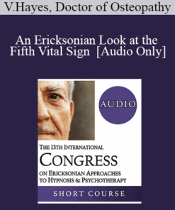 [Audio] IC19 Short Course 21 - An Ericksonian Look at the Fifth Vital Sign - Virgil Hayes