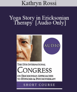 [Audio] IC19 Workshop 08 - Yoga Story in Ericksonian Therapy - Kathryn Rossi
