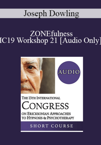 [Audio] IC19 Workshop 21 - ZONEfulness: An Ericksonian Approach to Peak Performance in the Game of Life - Joseph Dowling, MS, LPC