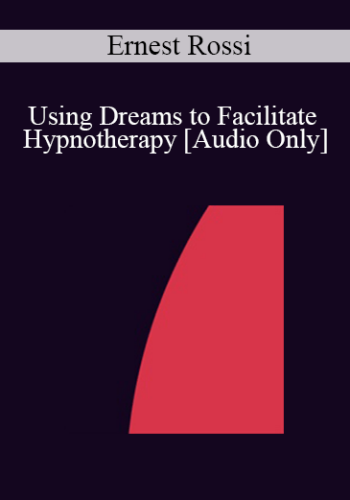 [Audio] IC86 Clinical Demonstration 03 - Using Dreams to Facilitate Hypnotherapy - Ernest Rossi, Ph.D.