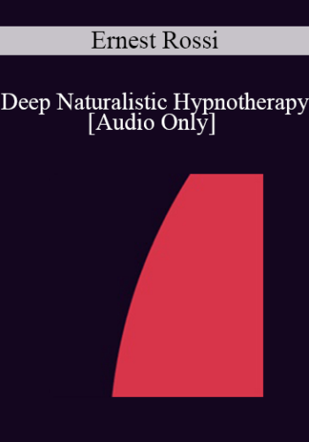 [Audio] IC88 Clinical Demonstration 06 - Deep Naturalistic Hypnotherapy - Ernest Rossi, Ph.D.