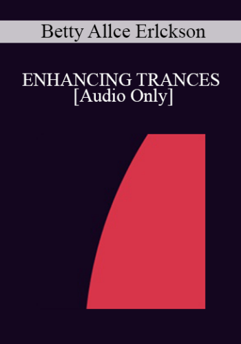 [Audio] IC94 Clinical Demonstration 07 - ENHANCING TRANCES - Betty Allce Erlckson, L.P.C.
