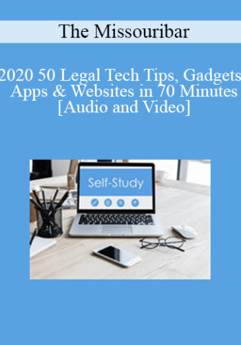 The Missouribar - 2020 50 Legal Tech Tips, Gadgets, Apps & Websites in 70 Minutes
