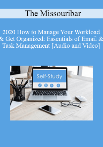 The Missouribar – 2020 How To Manage Your Workload & Get Organized: Essentials Of Email & Task Management