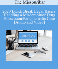 The Missouribar - 2020 Lunch Break Legal Basics: Handling a Misdemeanor Drug Possession/Paraphernalia Case