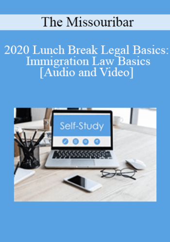 The Missouribar – 2020 Lunch Break Legal Basics: Immigration Law Basics