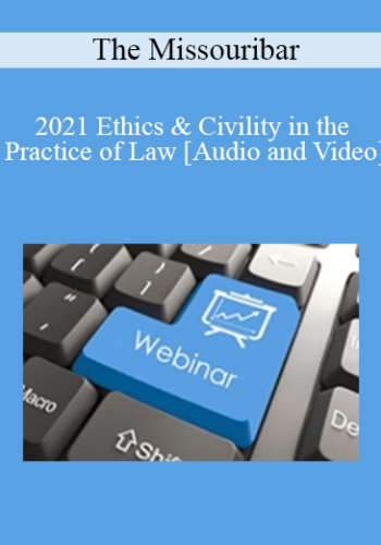 The Missouribar - 2021 Ethics & Civility in the Practice of Law