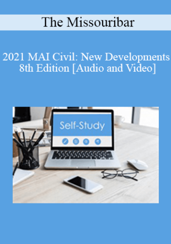 The Missouribar – 2021 MAI Civil: New Developments – 8th Edition