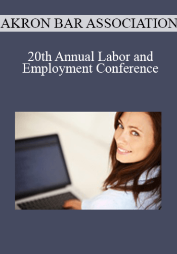 Akron Bar Association – 20th Annual Labor And Employment Conference