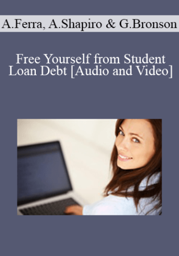 Anthony Ferra, Adam Shapiro, Genevieve Bronson - Free Yourself from Student Loan Debt