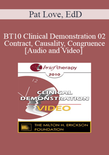 [Audio and Video] BT10 Clinical Demonstration 02 - Contract, Causality, Congruence: A Brief but Effective Model for Couples - Pat Love, EdD