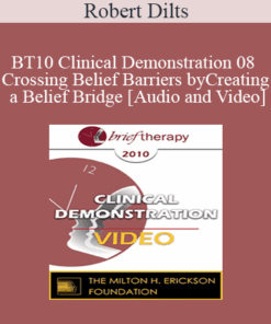 BT10 Clinical Demonstration 08 - Crossing Belief Barriers by Creating a Belief Bridge - Robert Dilts