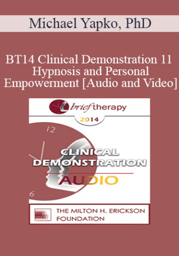 BT14 Clinical Demonstration 11 - Hypnosis and Personal Empowerment - Michael Yapko, PhD
