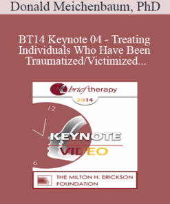 BT14 Keynote 04 - Treating Individuals Who Have Been Traumatized/Victimized: Ways to Bolster Resilience - Donald Meichenbaum