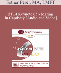 BT14 Keynote 05 - Mating in Captivity: Unlocking Erotic Intelligence - Esther Perel