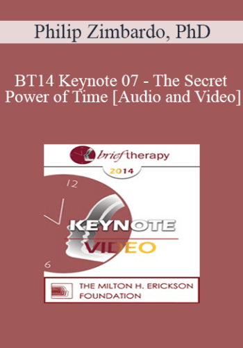 BT14 Keynote 07 - The Secret Power of Time: Time Perspective Therapy for the Treatment of PTSD - Philip Zimbardo, PhD