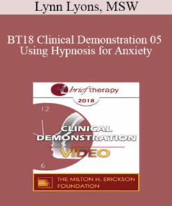 BT18 Clinical Demonstration 05 - Using Hypnosis for Anxiety: Opportunities for Seeing Action Over Avoidance - Lynn Lyons
