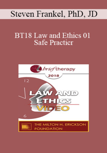 BT18 Law and Ethics 01 - Safe Practice: Liability Protection and Risk Management Part 1 - Steven Frankel, PhD, JD