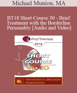 BT18 Short Course 30 - Brief Treatment with the Borderline Personality - Michael Munion