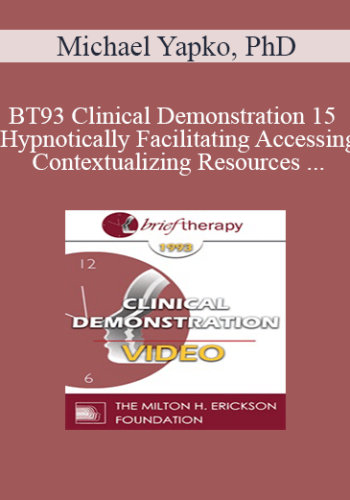 BT93 Clinical Demonstration 15 - Hypnotically Facilitating Accessing and Contextualizing Resources - Michael Yapko, PhD