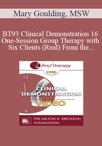 BT93 Clinical Demonstration 16 - One-Session Group Therapy with Six Clients (Real) From the Audience - Mary Goulding, MSW