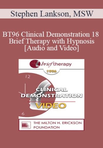 BT96 Clinical Demonstration 18 - Brief Therapy with Hypnosis - Stephen Lankson, MSW