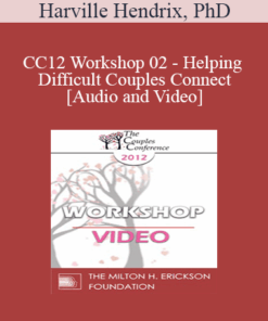 CC12 Workshop 02 - Helping Difficult Couples Connect- Harville Hendrix