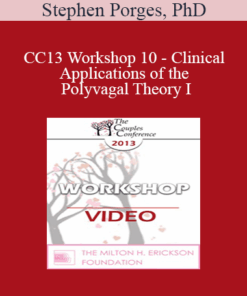 CC13 Workshop 10 - Clinical Applications of the Polyvagal Theory I: Symbiotic Regulation of the Autonomic Nervous System - Stephen Porges