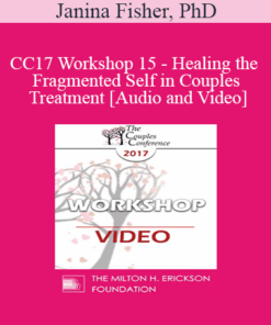 CC17 Workshop 15 - Healing the Fragmented Self in Couples Treatment - Janina Fisher