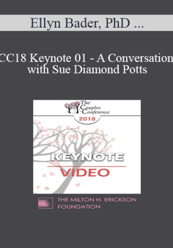 CC18 Keynote 01 – A Conversation With Sue Diamond Potts: 33 Years Specializing In Couples Therapy – Ellyn Bader, PhD And Sue Diamond Potts, MA