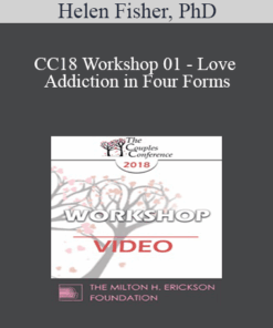 CC18 Workshop 01 - Love Addiction in Four Forms: A Workshop - Helen Fisher