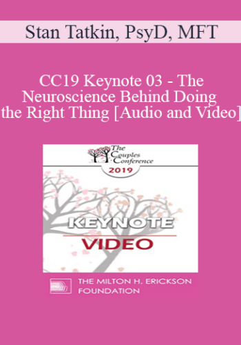 CC19 Keynote 03 – The Neuroscience Behind Doing The Right Thing – Stan Tatkin, PsyD, MFT