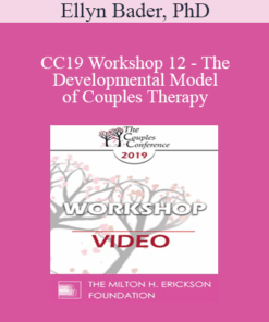 CC19 Workshop 12 - The Developmental Model of Couples Therapy: Advanced Experiential Workshop - Ellyn Bader