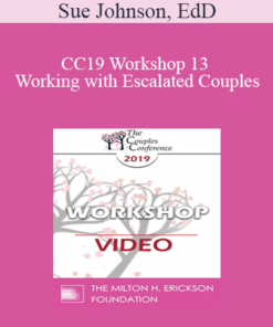 CC19 Workshop 13 - Working with Escalated Couples: Coming Home from Hell with EFT - Sue Johnson