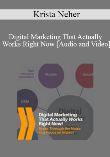 Krista Neher - Digital Marketing That Actually Works Right Now