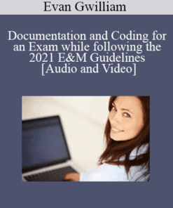 Documentation and Coding for an Exam while following the 2021 E&M Guidelines - Dr. Evan Gwilliam - 1 CE (Distance CE Hours)