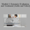 Dr. Lisa Thomson - Module I: Extremity Evaluation and Treatment