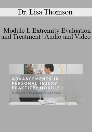 Dr. Lisa Thomson - Module I: Extremity Evaluation and Treatment