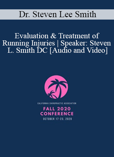 Dr. Steven Lee Smith - Evaluation & Treatment of Running Injuries | Speaker: Steven L. Smith DC