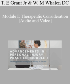 Dr. Thomas E Grant Jr, Dr. Wayne M Whalen DC - Module I: Therapeutic Consideration