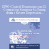 EP05 Clinical Demonstration 02 - Counseling Someone Suffering from a Severe Depression - William Glasser