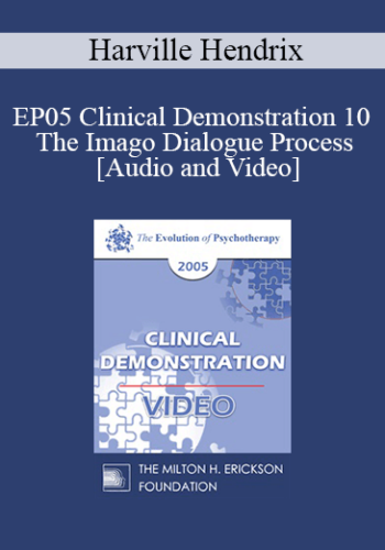 EP05 Clinical Demonstration 10 - The Imago Dialogue Process - Harville Hendrix, Ph.D.
