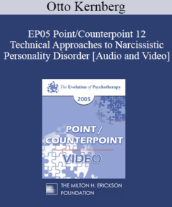EP05 Point/Counterpoint 12 - Technical Approaches to Narcissistic Personality Disorder - Otto Kernberg