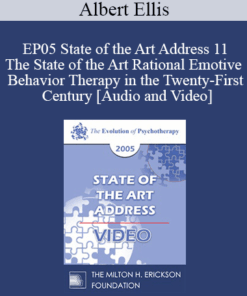 EP05 State of the Art Address 11 - The State of the Art Rational Emotive Behavior Therapy in the Twenty-First Century - Albert Ellis